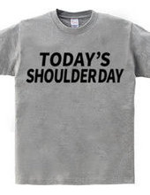 TODAY'S SHOULDER DAY