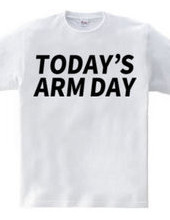 TODAY'S ARM DAY