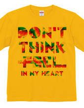 DON’T THINK FEEL