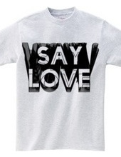 SAY LOVE