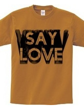 SAY LOVE