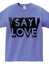 SAY LOVE