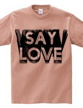 SAY LOVE