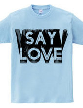 SAY LOVE