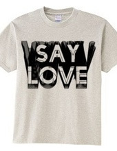 SAY LOVE