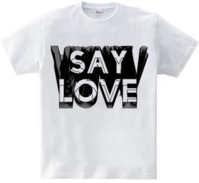 SAY LOVE