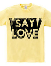 SAY LOVE