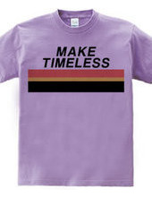 MAKE TIMELESS