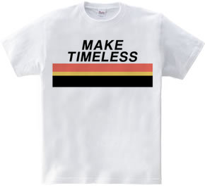 MAKE TIMELESS