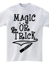 MAGIC OR TRICK