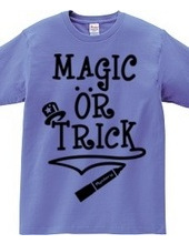 MAGIC OR TRICK