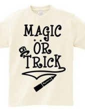 MAGIC OR TRICK