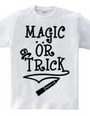 MAGIC OR TRICK