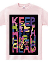 KEEP HEAD HIGH