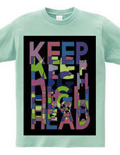 KEEP HEAD HIGH