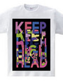 KEEP HEAD HIGH