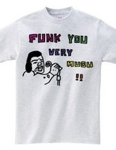 FUNK YOU VERY MUCH!!