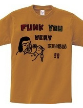 FUNK YOU VERY MUCH!