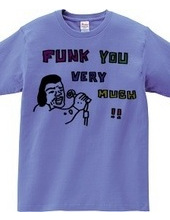 FUNK YOU VERY MUCH!!