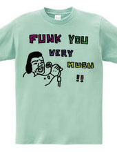 FUNK YOU VERY MUCH!!
