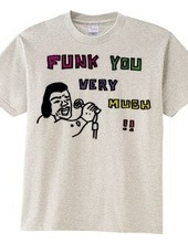 FUNK YOU VERY MUCH!!