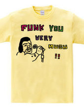 FUNK YOU VERY MUCH!!