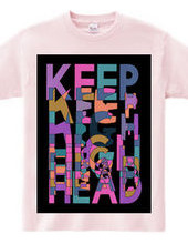 KEEP HEAD HIGH ANOTHER COLOR