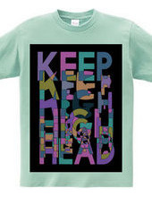 KEEP HEAD HIGH ANOTHER COLOR