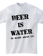 ビールは水、間違いない！