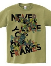 NEVER LOSE YOUR FRAMES COLORS