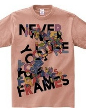 NEVER LOSE YOUR FRAMES COLORS