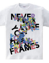 NEVER LOSE YOUR FRAMES COLORS