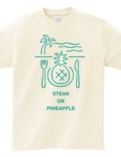 Steak or Pineapple?