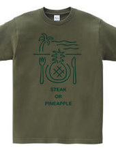 Steak or Pineapple?