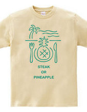 Steak or Pineapple?