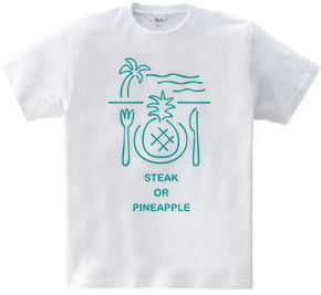 Steak or Pineapple?