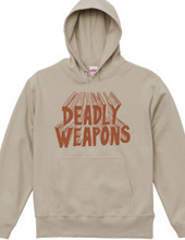 DEADLY WEAPONS