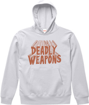 DEADLY WEAPONS