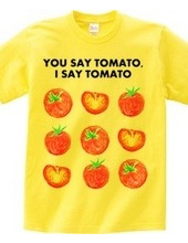 YOU SAY TOMATO I SAY TOMATO