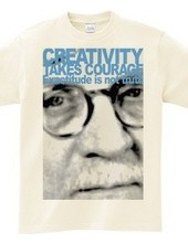 Creativity takes courage.