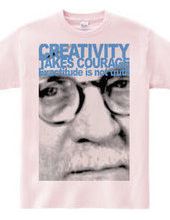 Creativity takes courage.