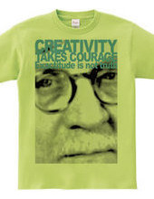 Creativity takes courage.