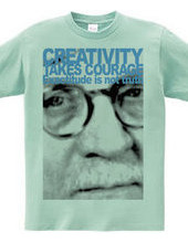 Creativity takes courage.