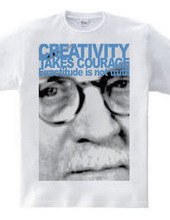 Creativity takes courage.