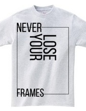 NEVER LOSE YOUR FRAMES LINE