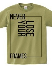 NEVER LOSE YOUR FRAMES LINE