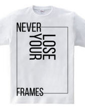 NEVER LOSE YOUR FRAMES LINE