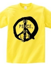 NO PEACE, NO LIFE