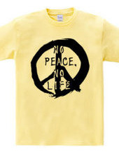 NO PEACE, NO LIFE