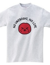 NO UMEBOSHI, NO LIFE.